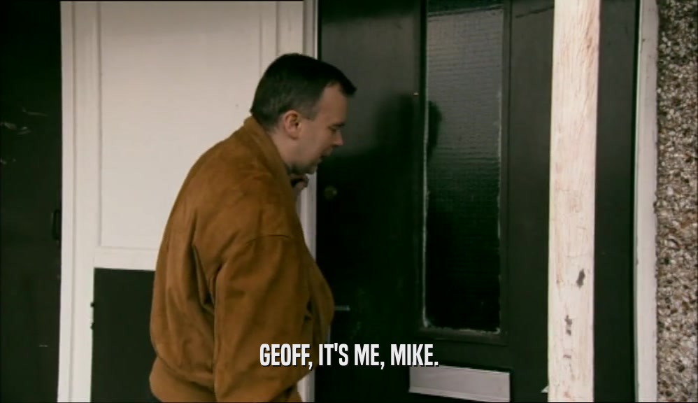GEOFF, IT'S ME, MIKE.  