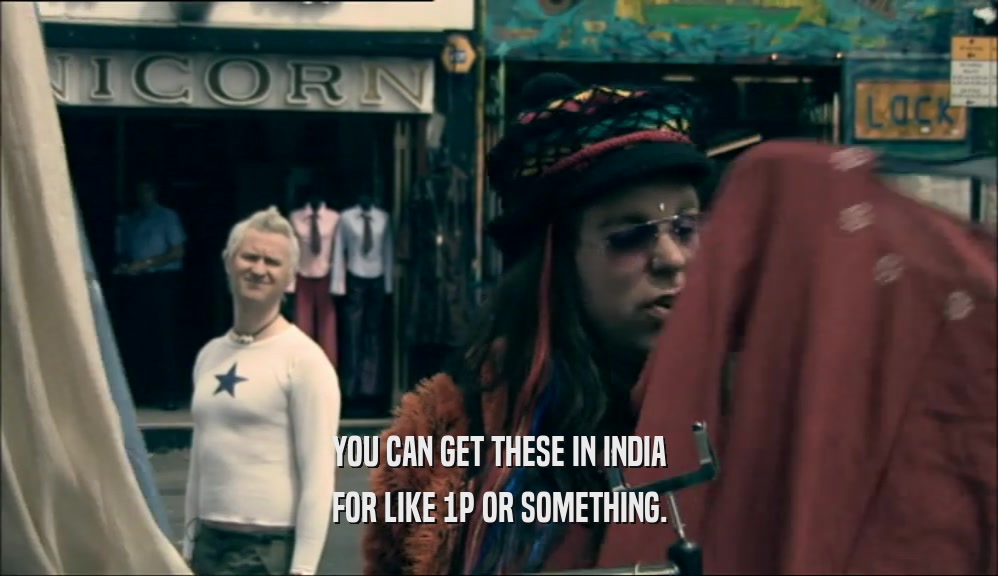 YOU CAN GET THESE IN INDIA FOR LIKE 1P OR SOMETHING. 