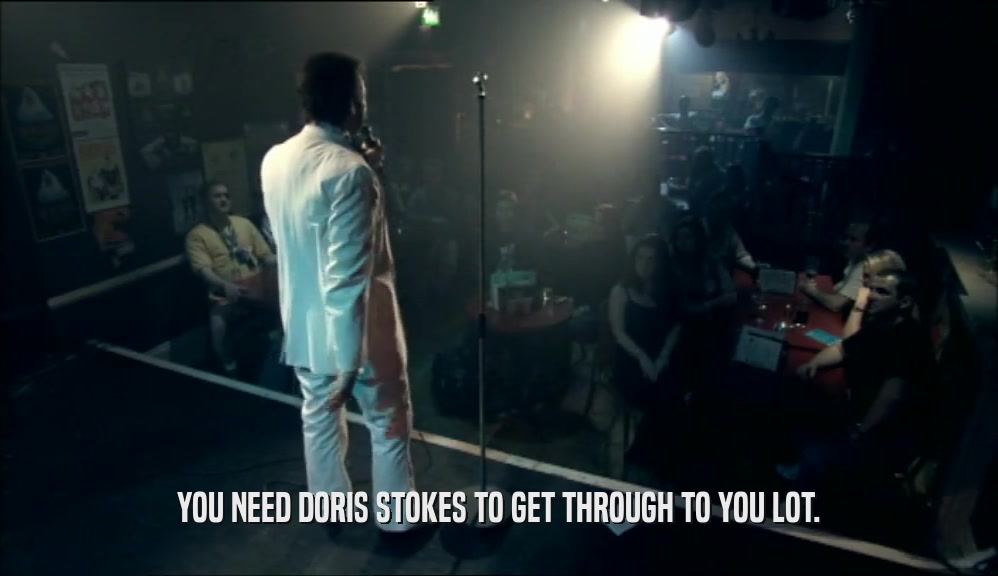 YOU NEED DORIS STOKES TO GET THROUGH TO YOU LOT.  