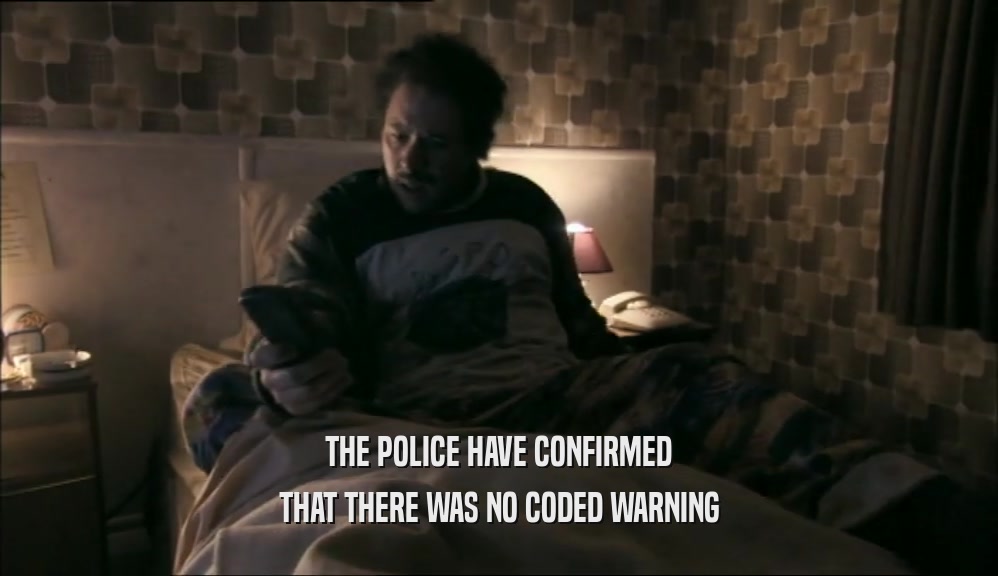 THE POLICE HAVE CONFIRMED THAT THERE WAS NO CODED WARNING 