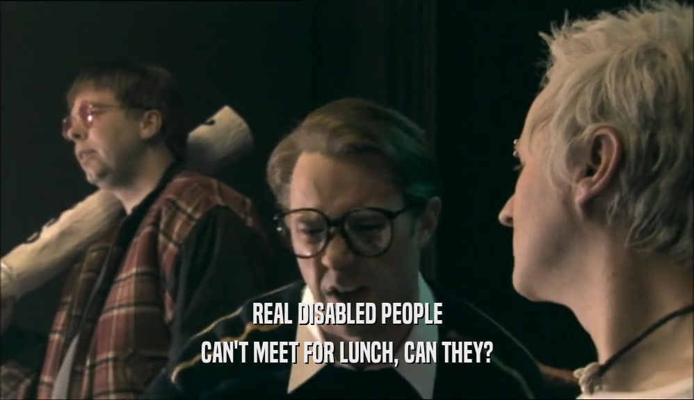 REAL DISABLED PEOPLE CAN'T MEET FOR LUNCH, CAN THEY? 