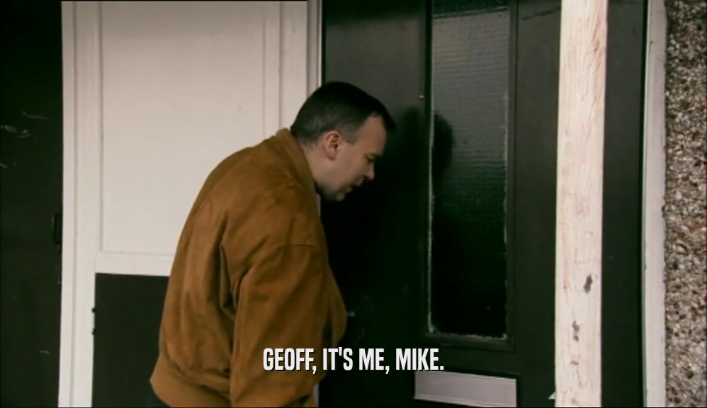 GEOFF, IT'S ME, MIKE.  