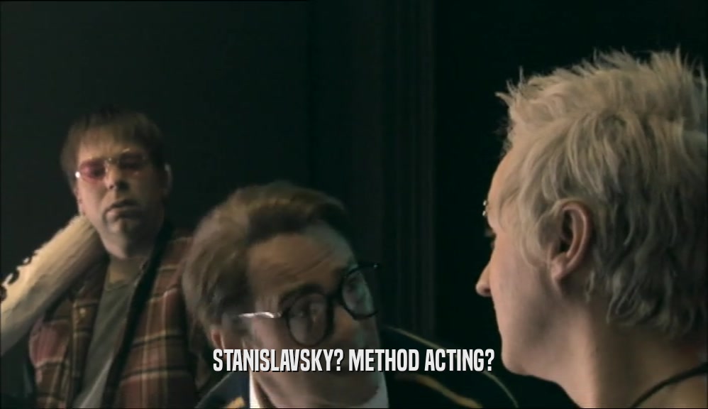STANISLAVSKY? METHOD ACTING?  