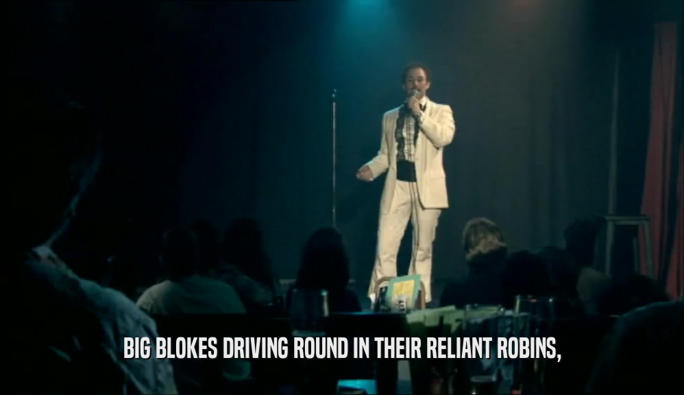 BIG BLOKES DRIVING ROUND IN THEIR RELIANT ROBINS,  