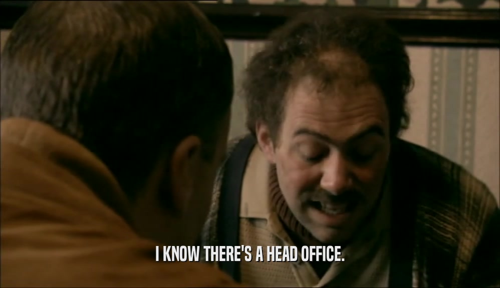I KNOW THERE'S A HEAD OFFICE.  