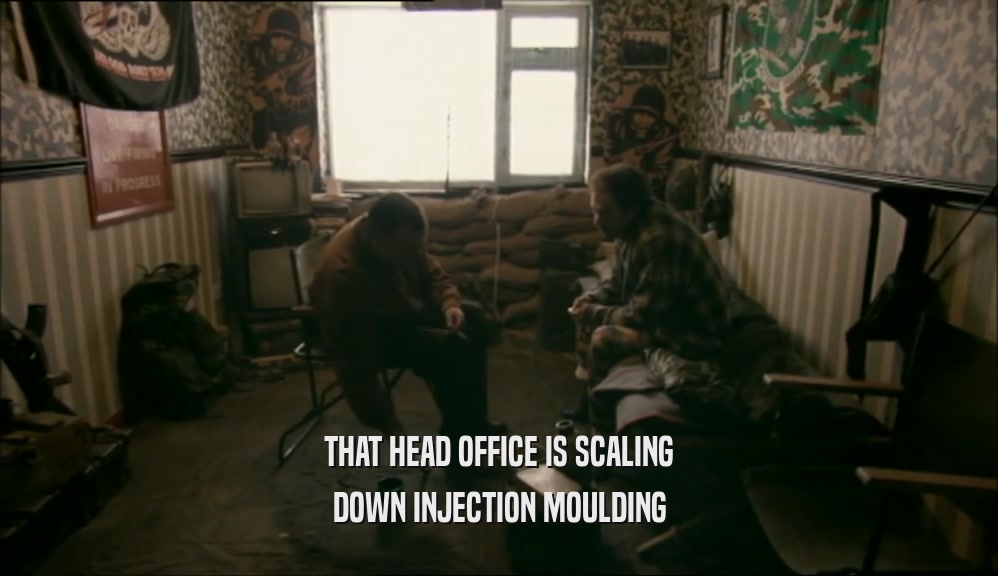 THAT HEAD OFFICE IS SCALING
 DOWN INJECTION MOULDING
 