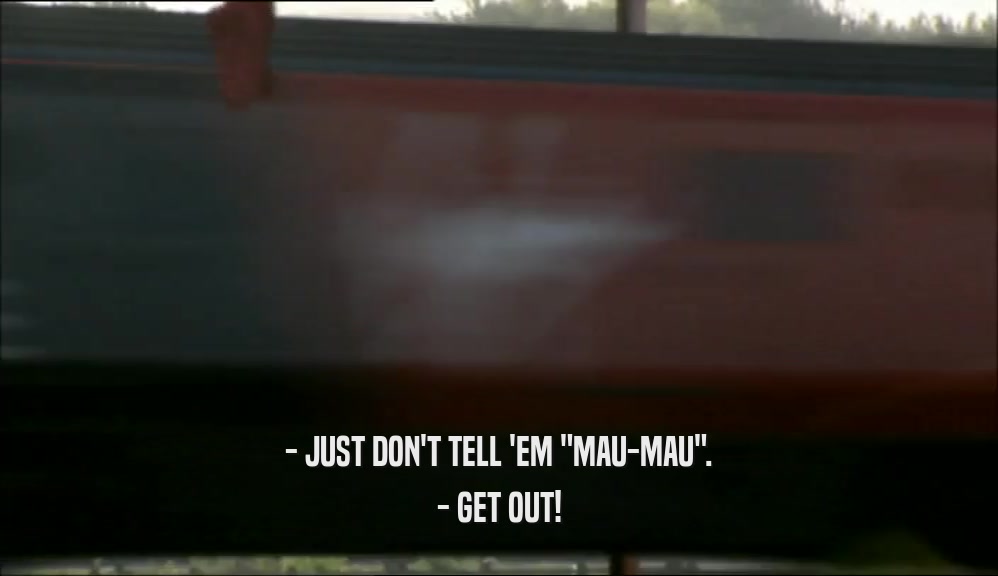 - JUST DON'T TELL 'EM 