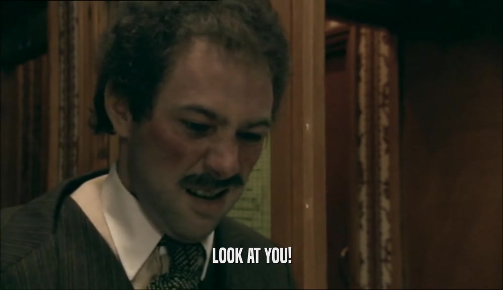 LOOK AT YOU!  