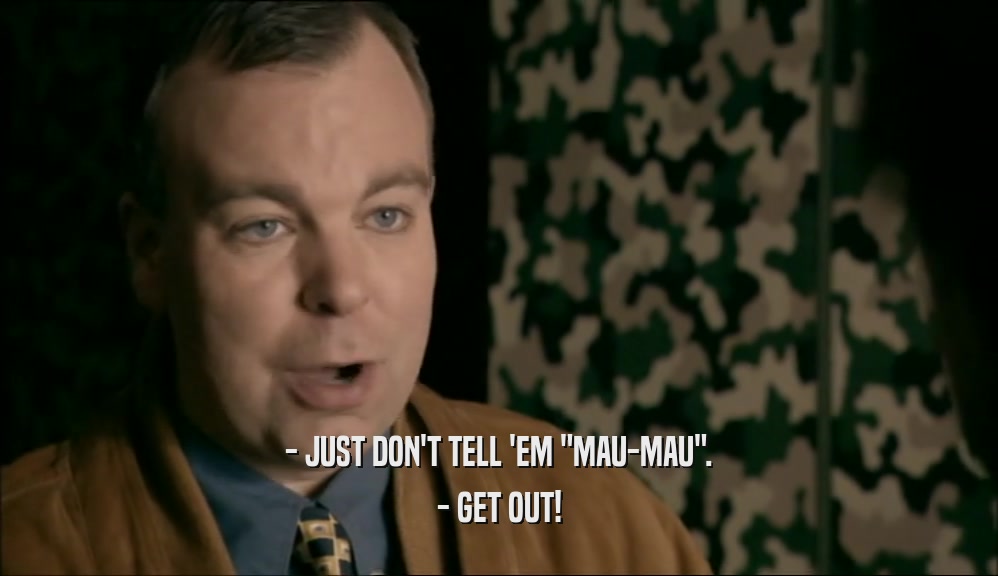 - JUST DON'T TELL 'EM 