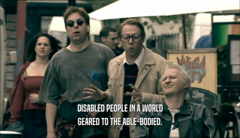 DISABLED PEOPLE IN A WORLD GEARED TO THE ABLE-BODIED. 
