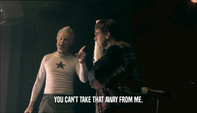 YOU CAN'T TAKE THAT AWAY FROM ME.  