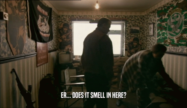 ER... DOES IT SMELL IN HERE?  