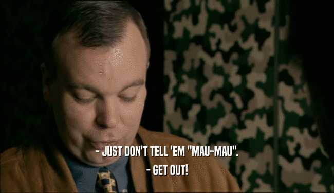 - JUST DON'T TELL 'EM 