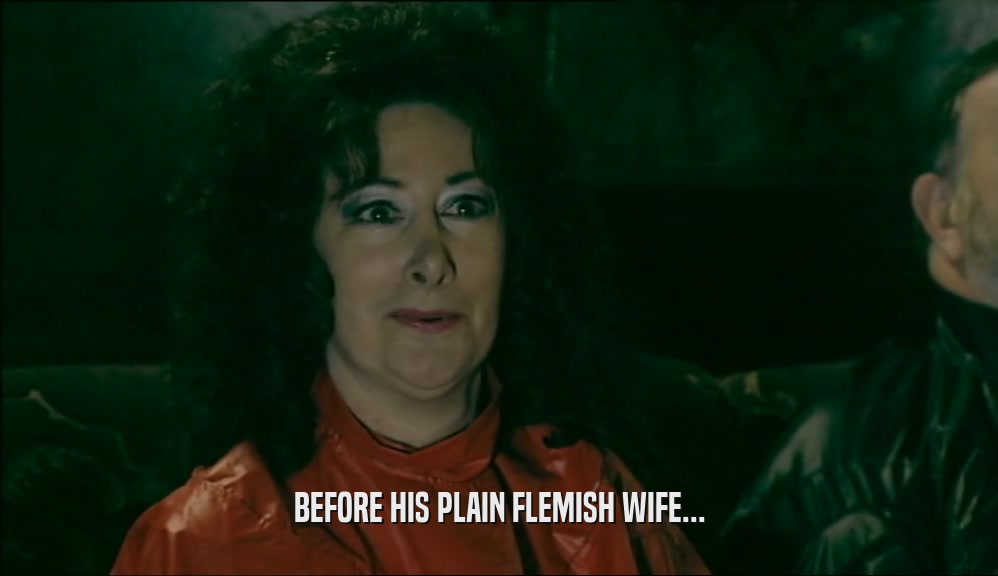 BEFORE HIS PLAIN FLEMISH WIFE...  
