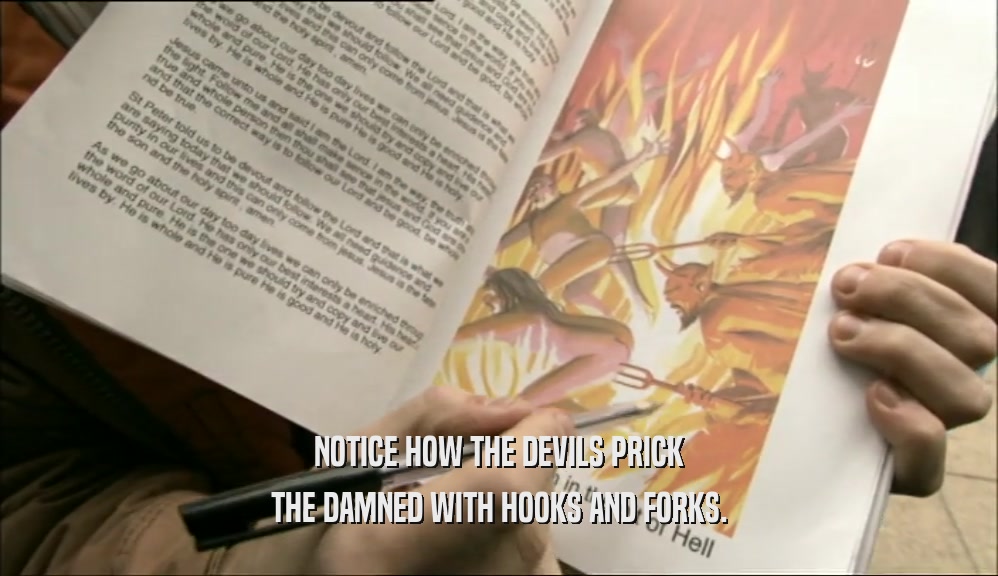 NOTICE HOW THE DEVILS PRICK THE DAMNED WITH HOOKS AND FORKS. 