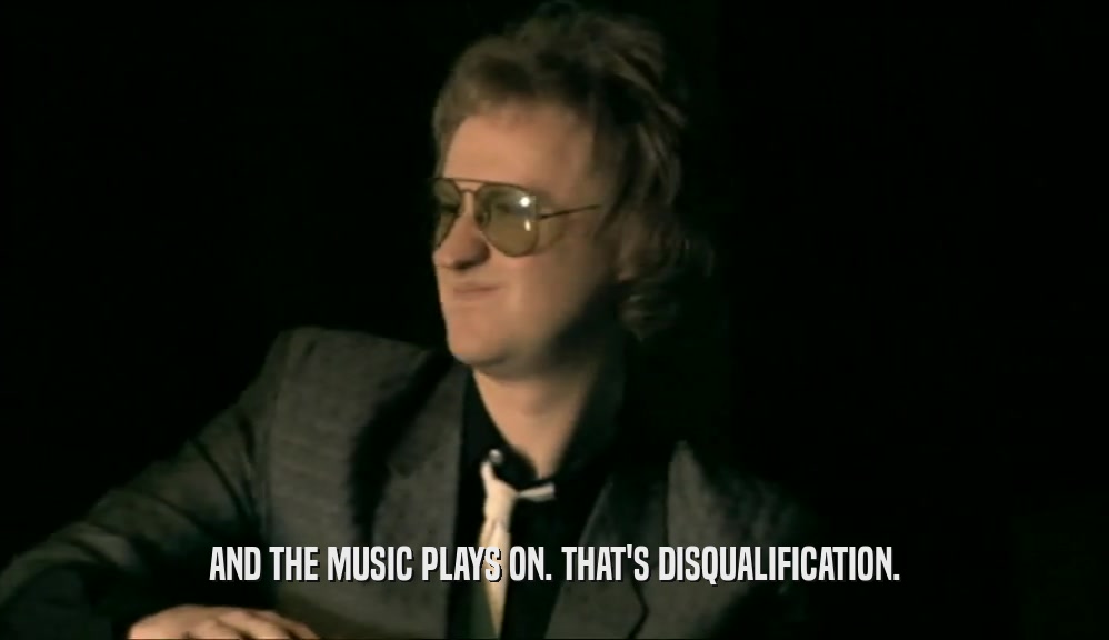 AND THE MUSIC PLAYS ON. THAT'S DISQUALIFICATION.  