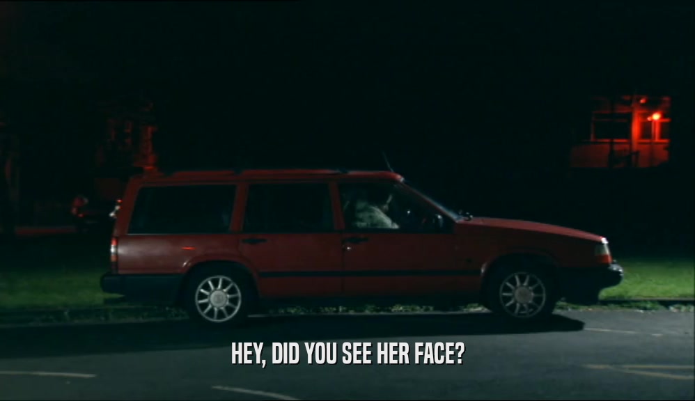 HEY, DID YOU SEE HER FACE?  