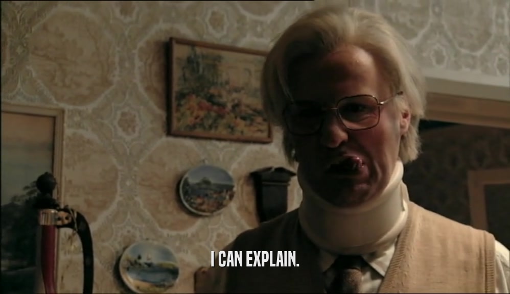 I CAN EXPLAIN.  