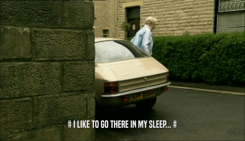 # I LIKE TO GO THERE IN MY SLEEP... #  
