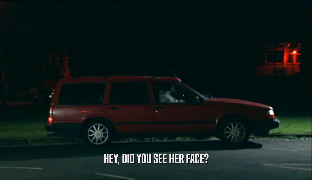 HEY, DID YOU SEE HER FACE?  