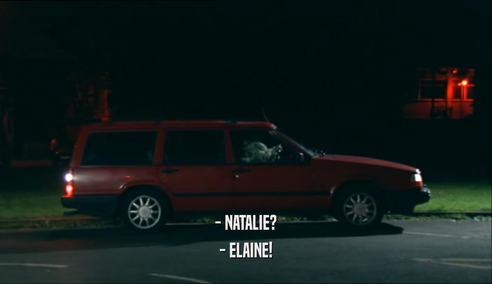- NATALIE? - ELAINE! 