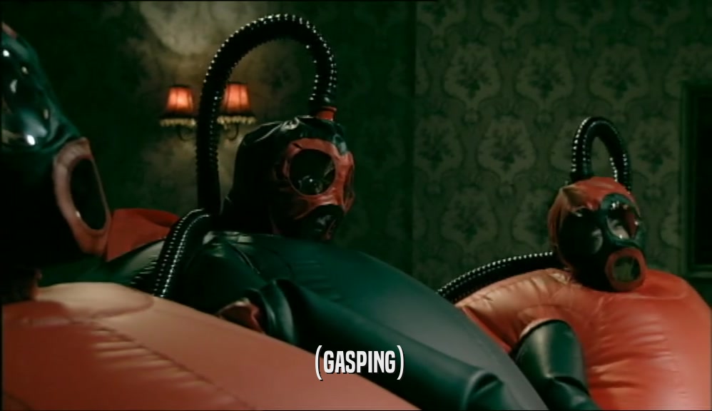 (GASPING)  