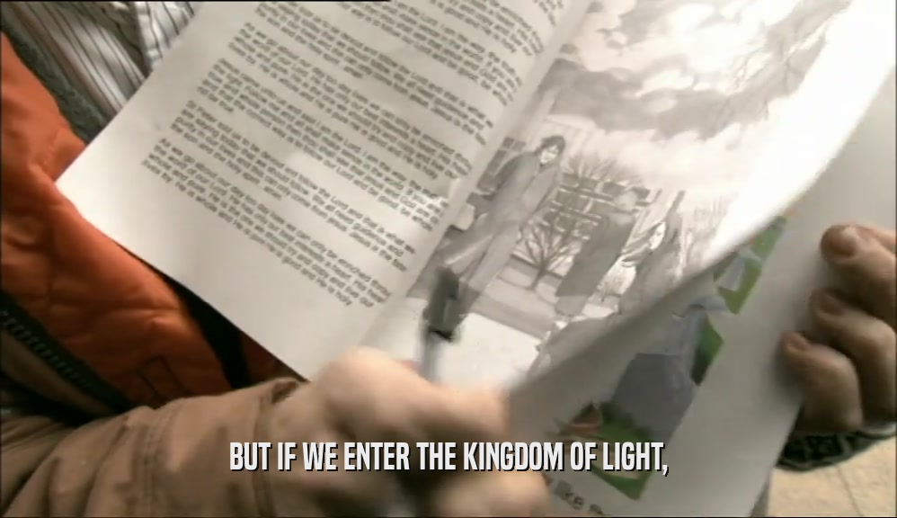BUT IF WE ENTER THE KINGDOM OF LIGHT,
  