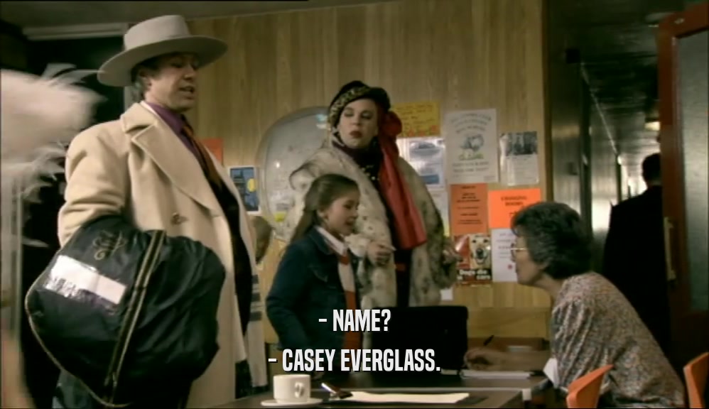 - NAME? - CASEY EVERGLASS. 