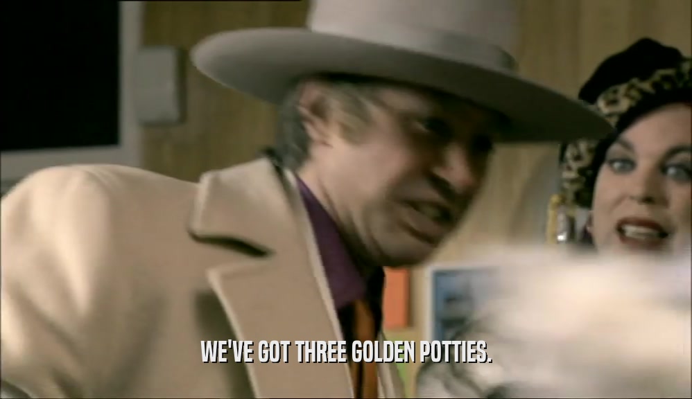 WE'VE GOT THREE GOLDEN POTTIES.  