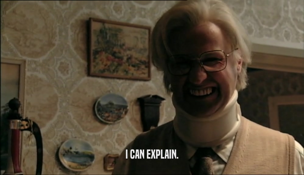I CAN EXPLAIN.  