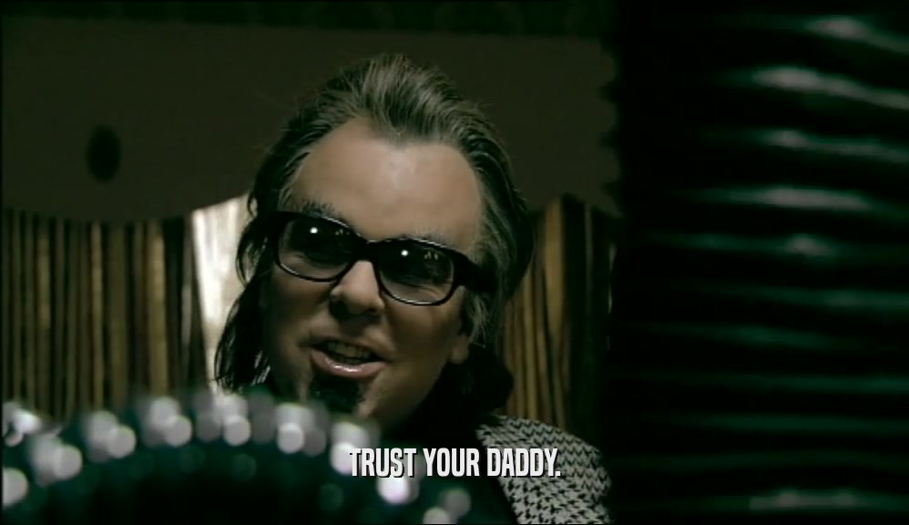 TRUST YOUR DADDY.  