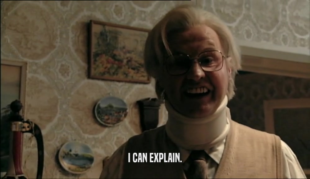 I CAN EXPLAIN.  