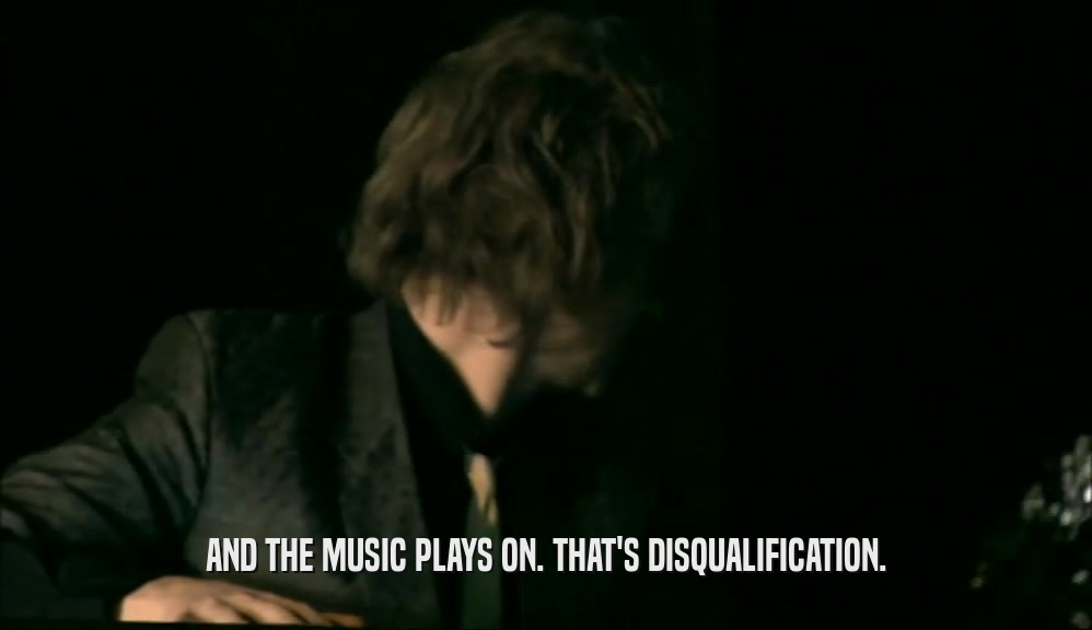 AND THE MUSIC PLAYS ON. THAT'S DISQUALIFICATION.  