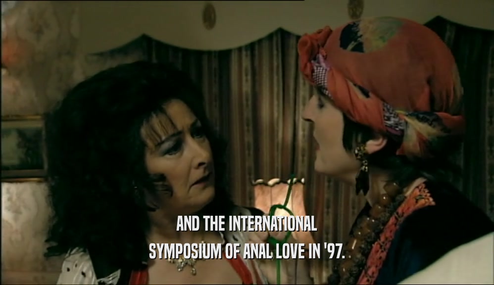 AND THE INTERNATIONAL SYMPOSIUM OF ANAL LOVE IN '97. 
