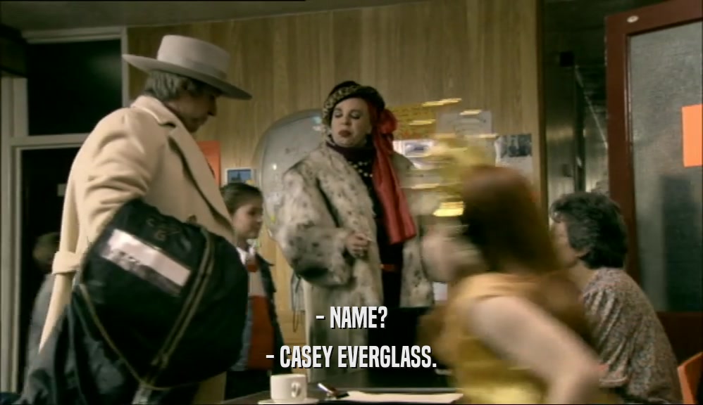 - NAME? - CASEY EVERGLASS. 