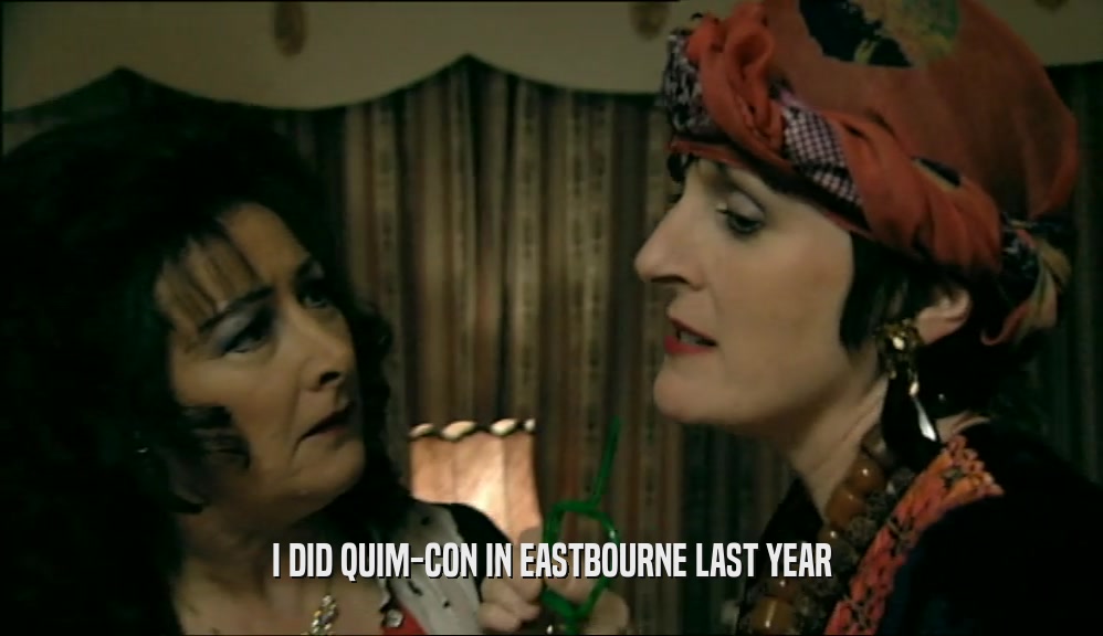 I DID QUIM-CON IN EASTBOURNE LAST YEAR  