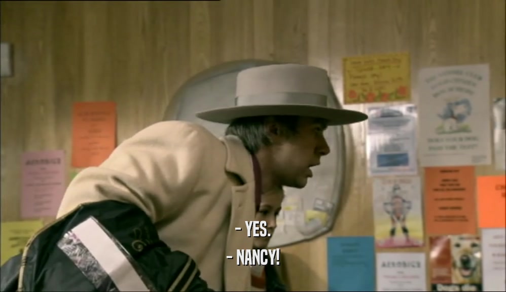 - YES. - NANCY! 