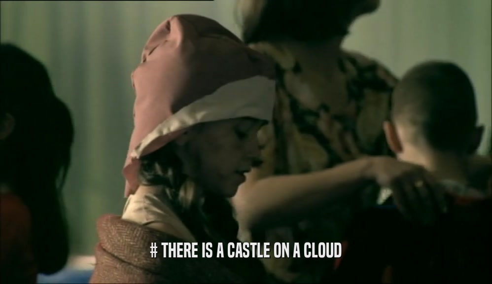 # THERE IS A CASTLE ON A CLOUD  