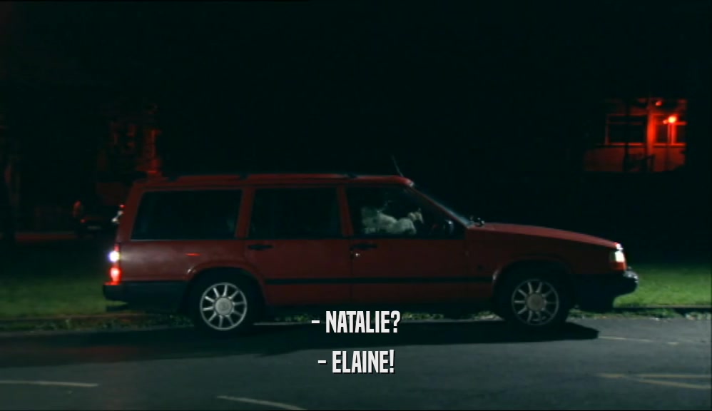- NATALIE? - ELAINE! 
