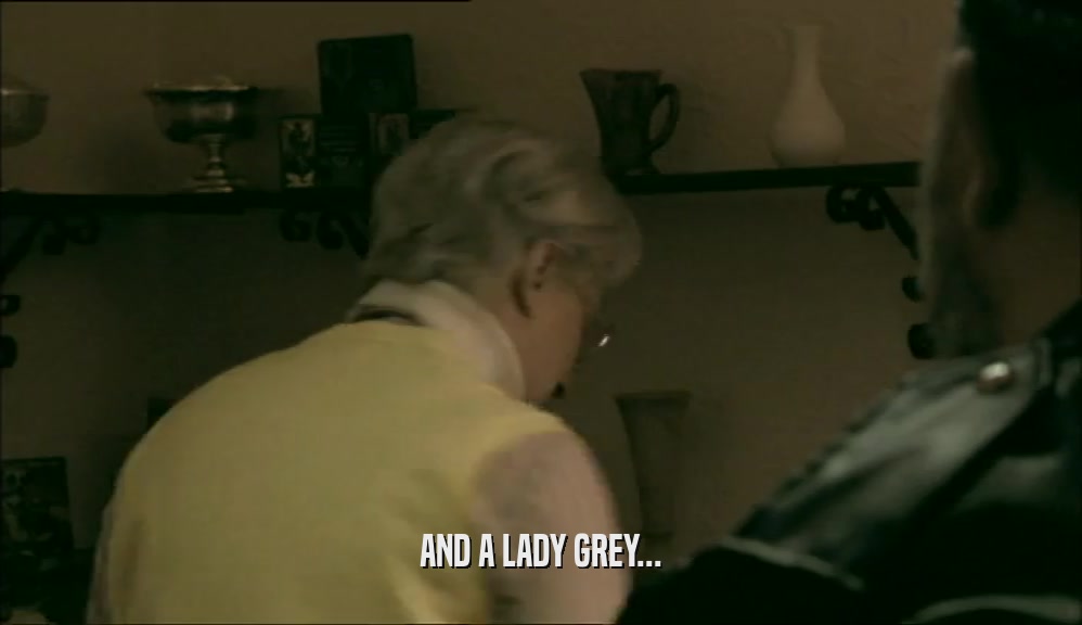 AND A LADY GREY...  