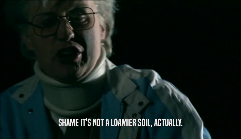 SHAME IT'S NOT A LOAMIER SOIL, ACTUALLY.  