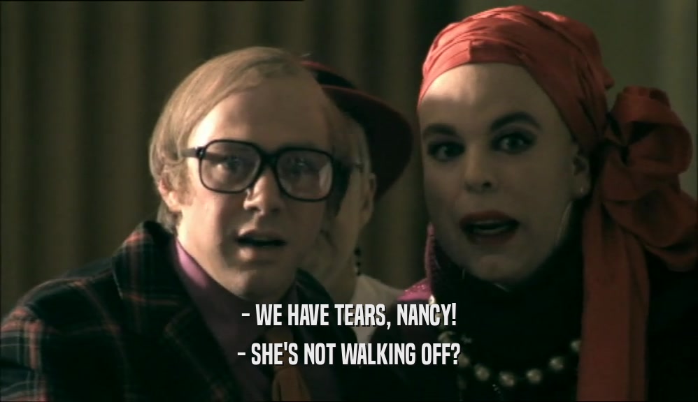 - WE HAVE TEARS, NANCY! - SHE'S NOT WALKING OFF? 