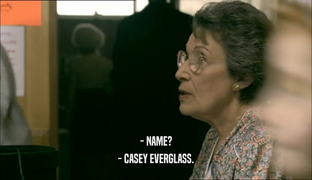 - NAME? - CASEY EVERGLASS. 