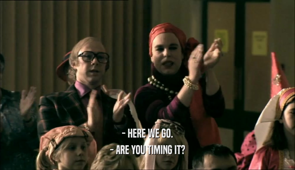 - HERE WE GO. - ARE YOU TIMING IT? 
