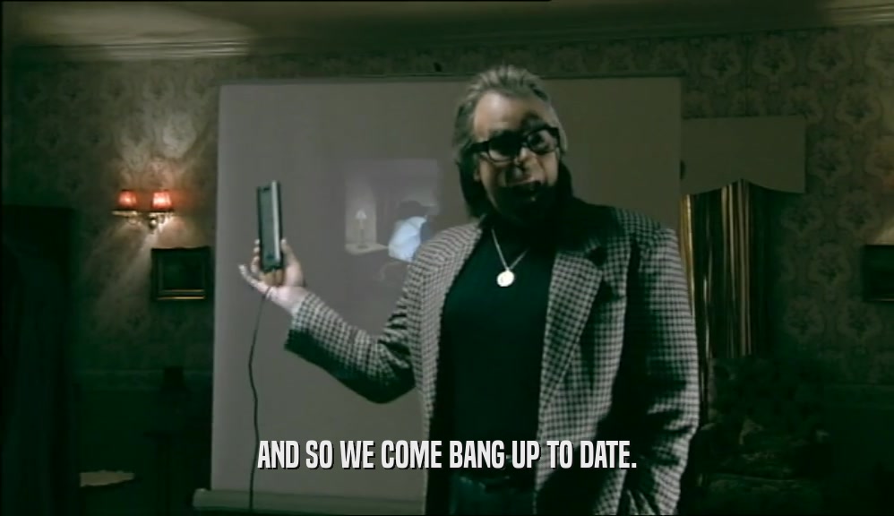 AND SO WE COME BANG UP TO DATE.  