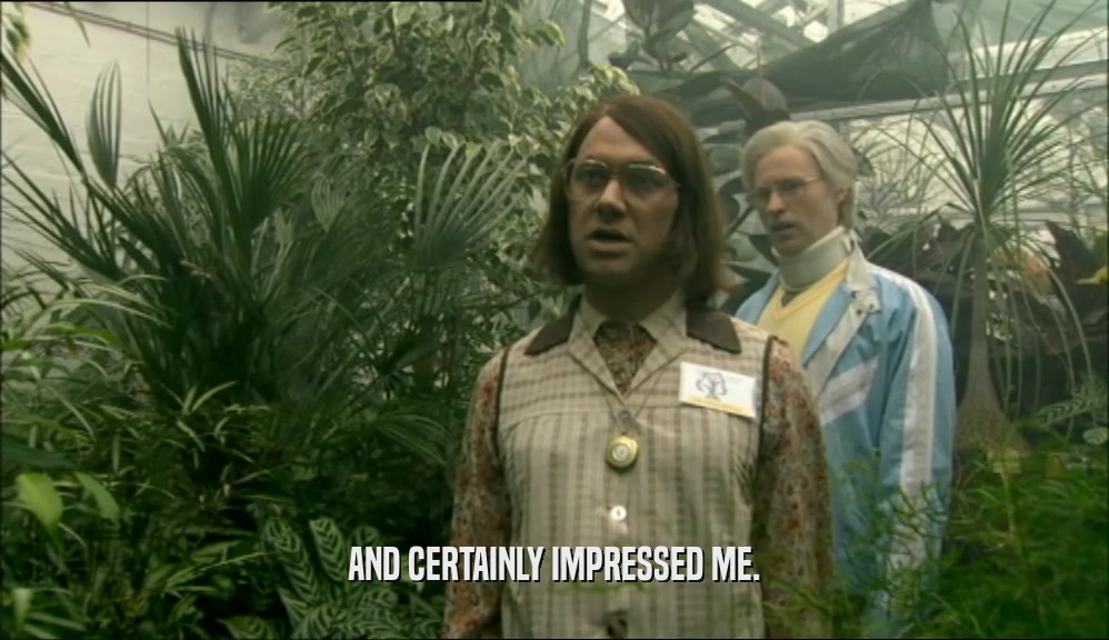 AND CERTAINLY IMPRESSED ME.  