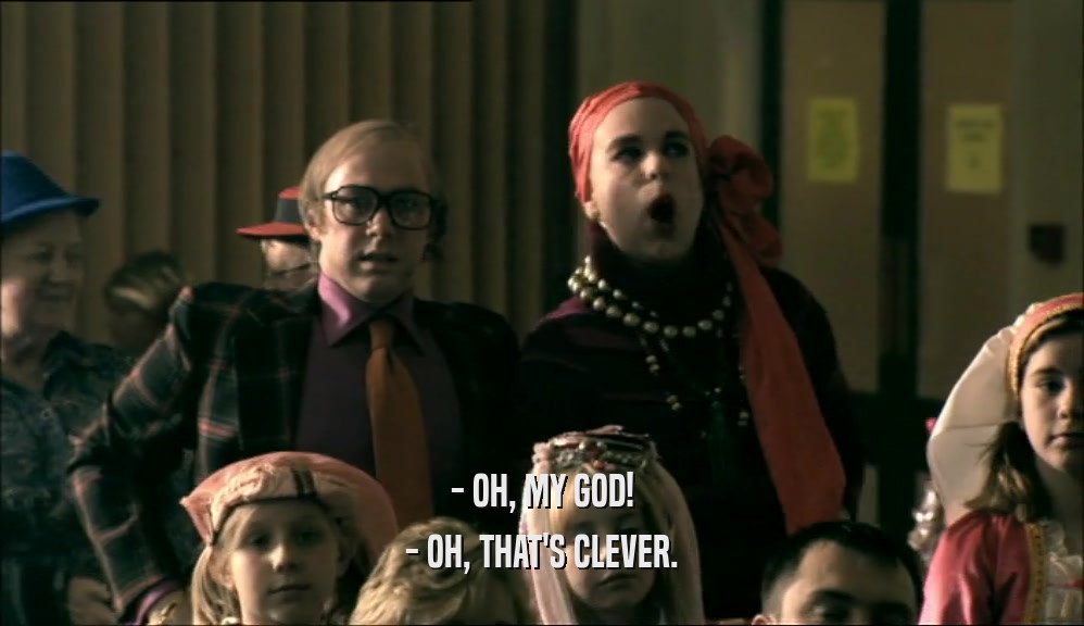 - OH, MY GOD! - OH, THAT'S CLEVER. 