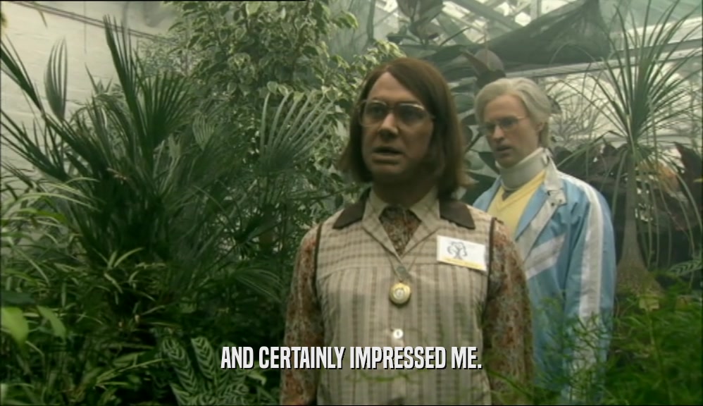 AND CERTAINLY IMPRESSED ME.  