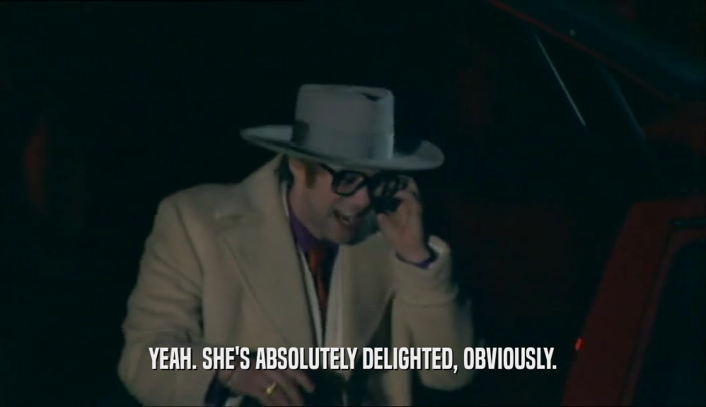 YEAH. SHE'S ABSOLUTELY DELIGHTED, OBVIOUSLY.  