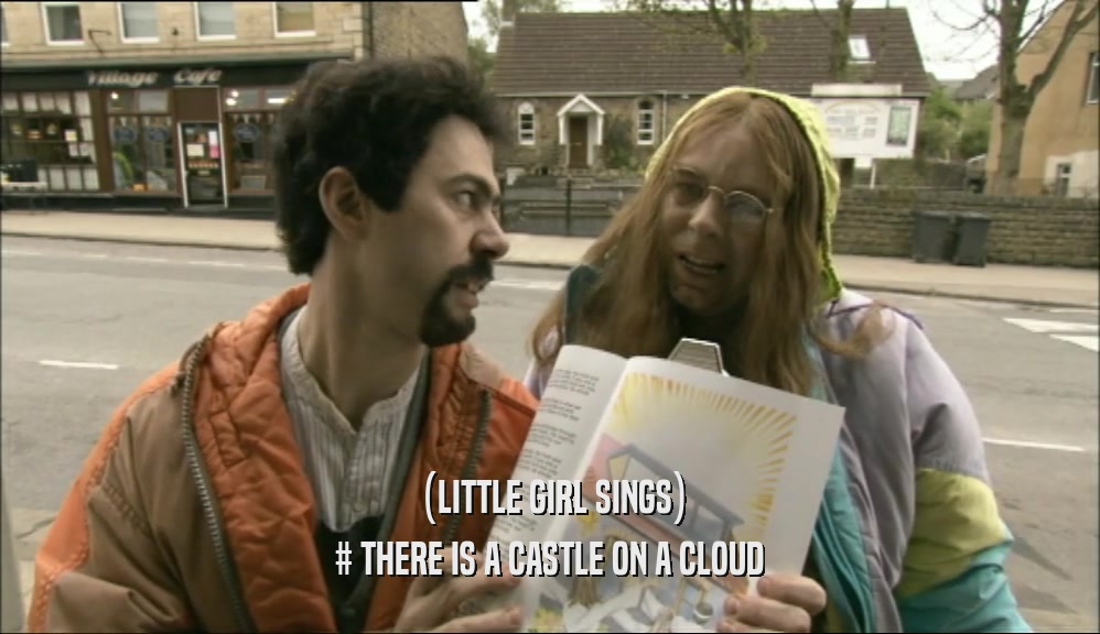 (LITTLE GIRL SINGS) # THERE IS A CASTLE ON A CLOUD 